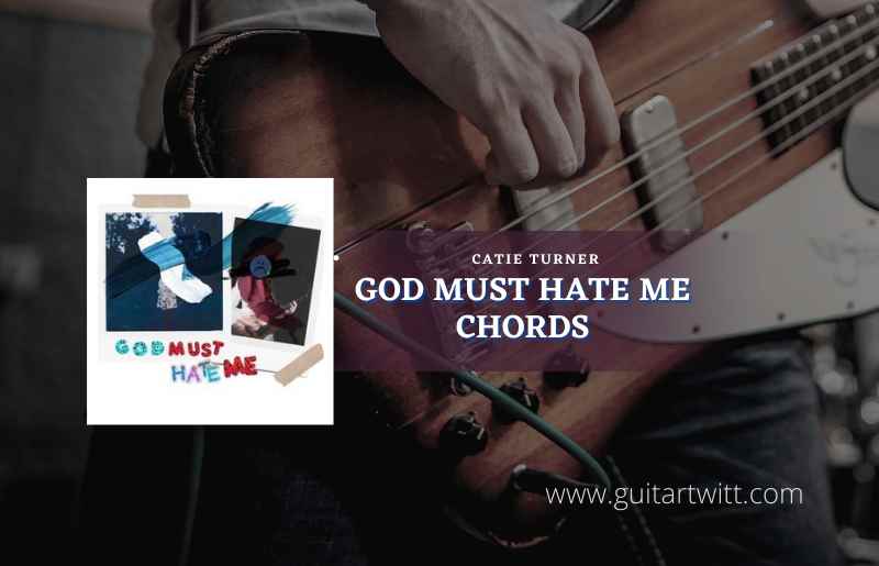 God Must Hate Me Chords