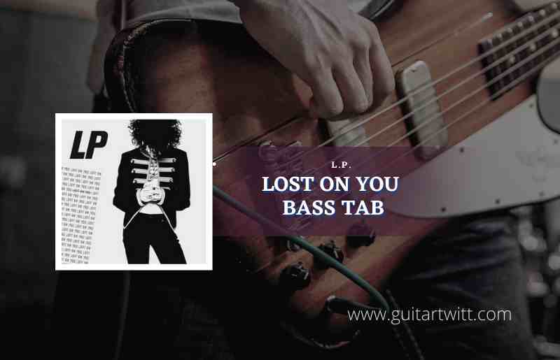Lost On You Bass Tab