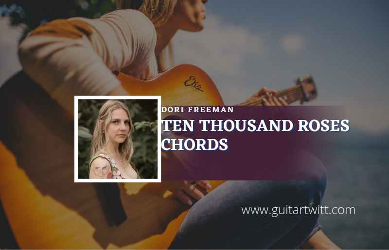 Ten Thousand Roses chords by Dori Freeman 1