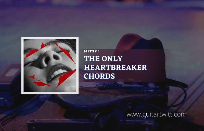 The Only Heartbreaker Chords