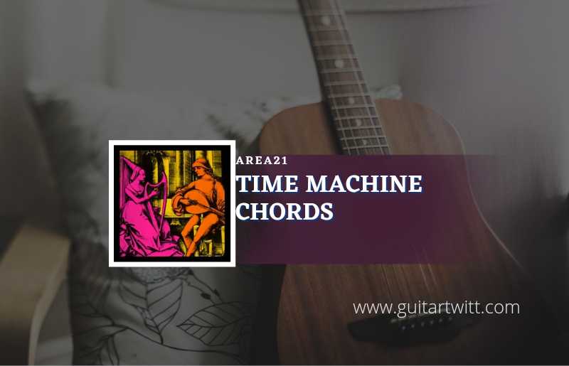 Time Machine chords by AREA21 3