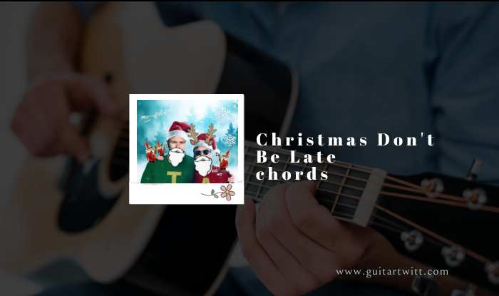 Christmas Don't Be Late Chords