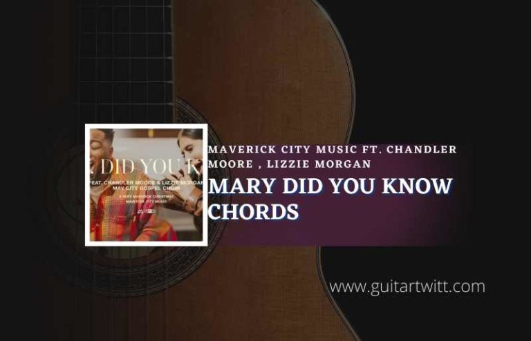 Mary Did You Know Chords By Maverick City Music Ft Chandler Moore Lizzie Morgan Guitartwitt