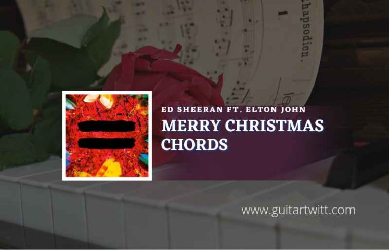 Merry Christmas Chords By Ed Sheeran &amp; Elton John - Guitartwitt