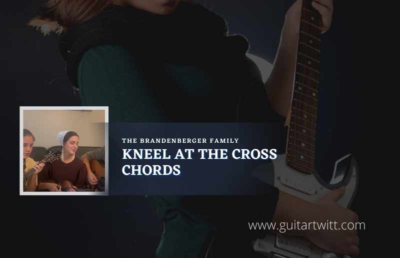 Kneel At The Cross Chords