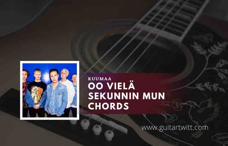 Oo Vielä Sekunnin Mun Chords by KUUMAA 1