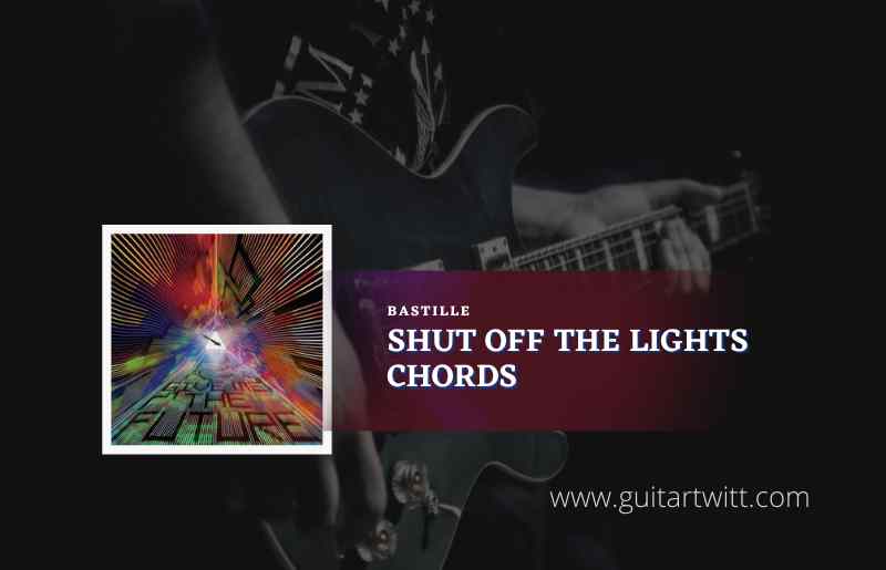 Shut Off the Lights Chords by Bastille 1