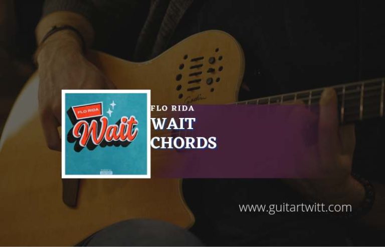 Wait Chords By Flo Rida - Guitartwitt