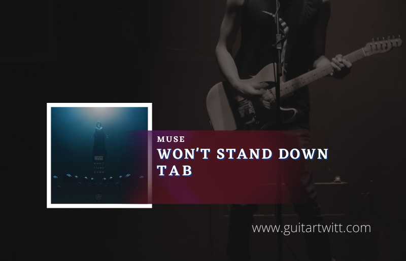 Won't Stand Down tab by Muse