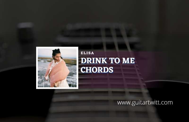 Drink To Me chords by Elisa