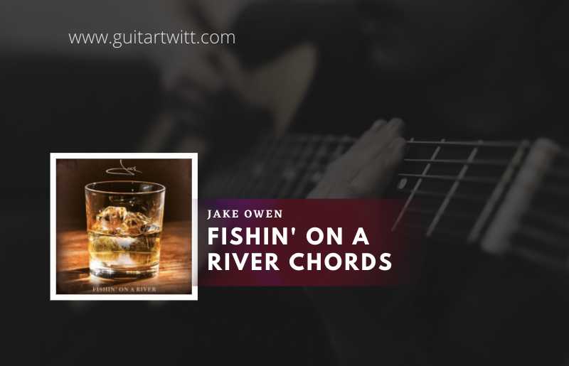 Fishin.-on-a-River-Chords