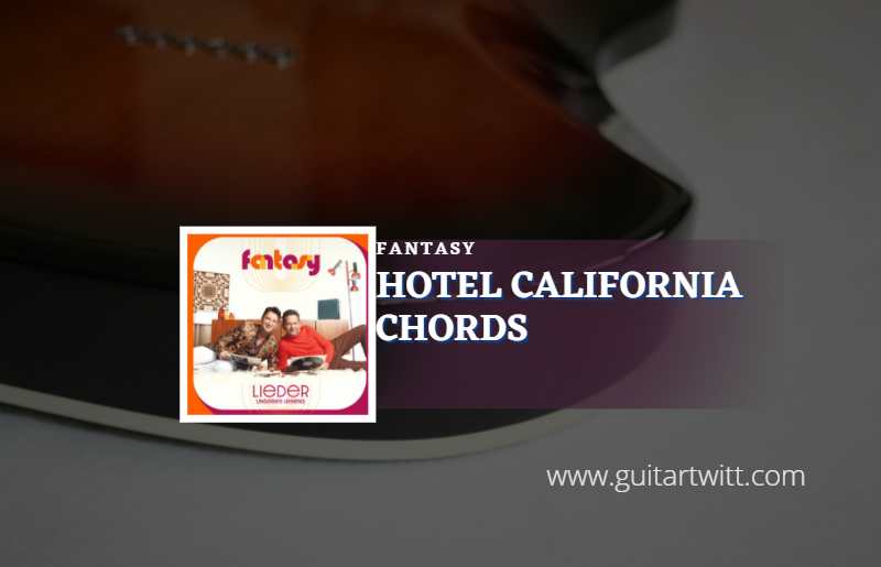 Chords hotel california HOTEL CALIFORNIA