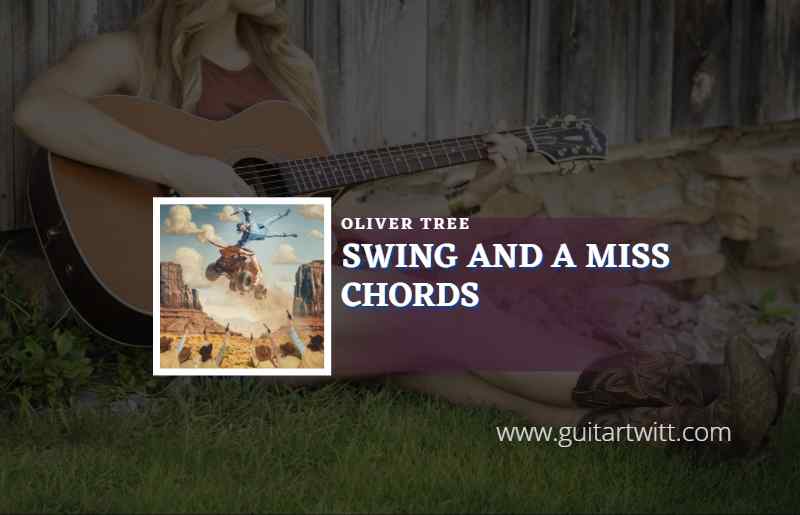 Swing And A Miss chords by Oliver Tree