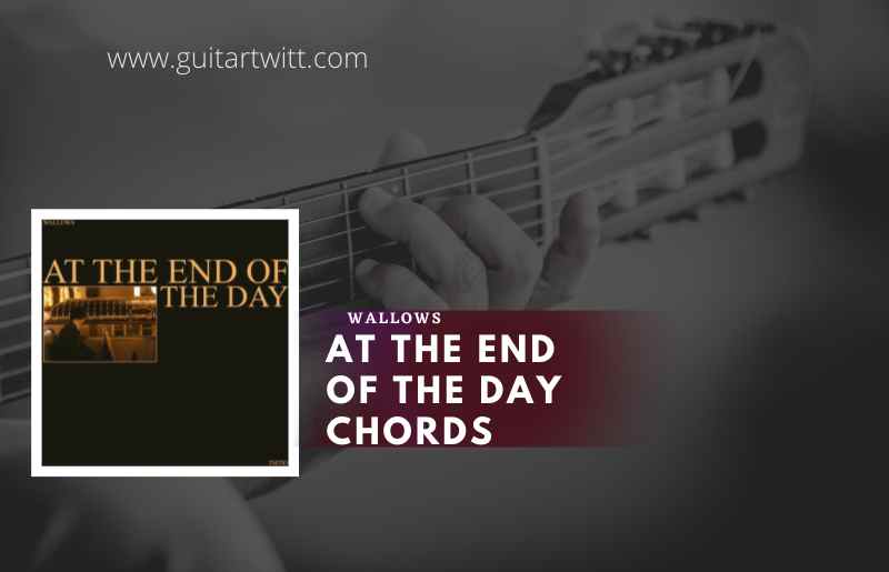At The End Of The Day Chords