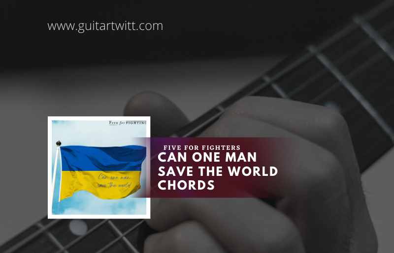 Can One Man Save The World Chords