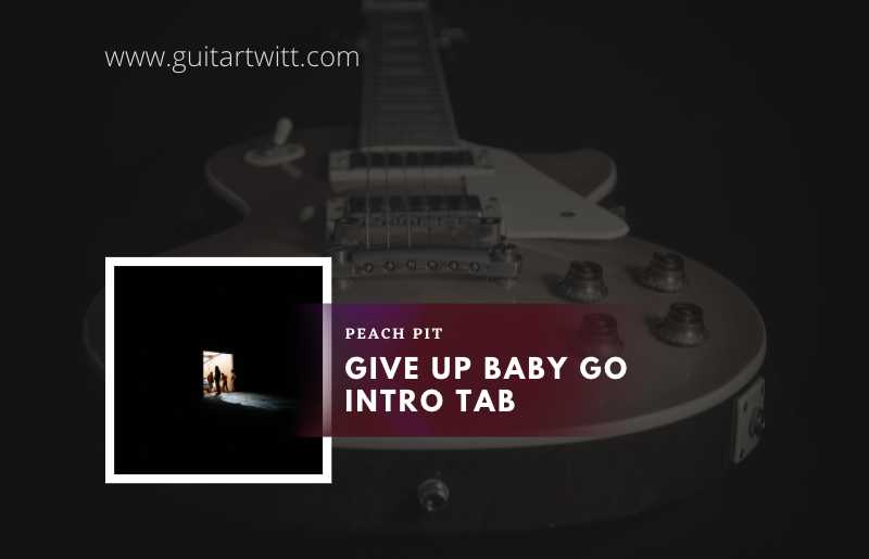 Peach Pit - Give Up Baby Go Intro tab 1