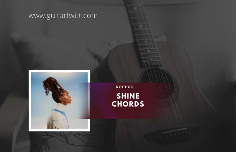 Shine chords by Koffee 1