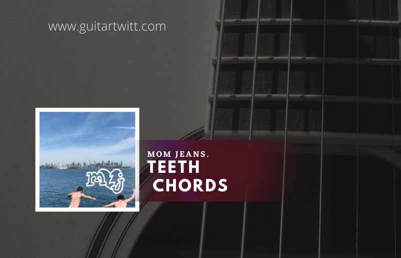 Teeth-Chords