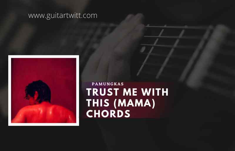 Trust Me With This Mama chords