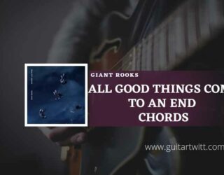 All-Good-Things-Come-To-An-End-chords-by-Giant-Rooks