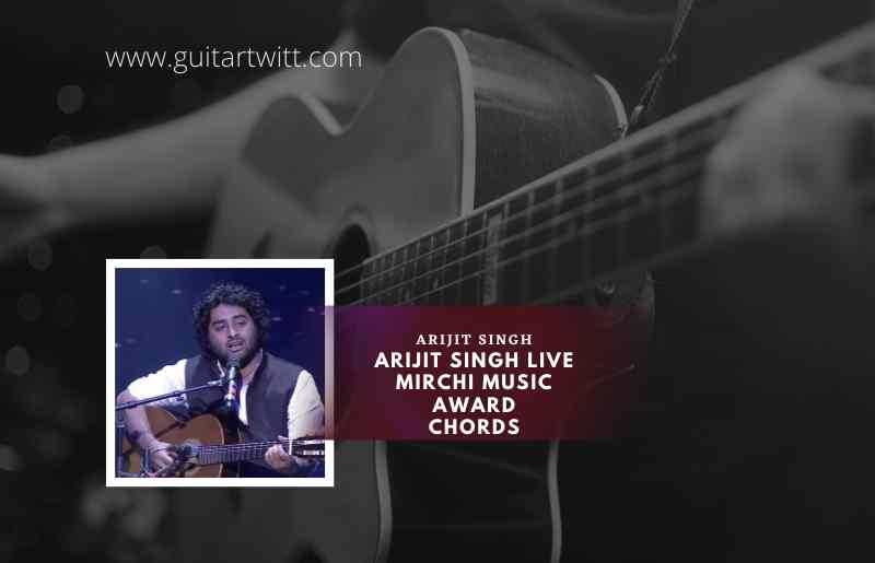 Arijit Singh Live Mirchi Music Awards chords