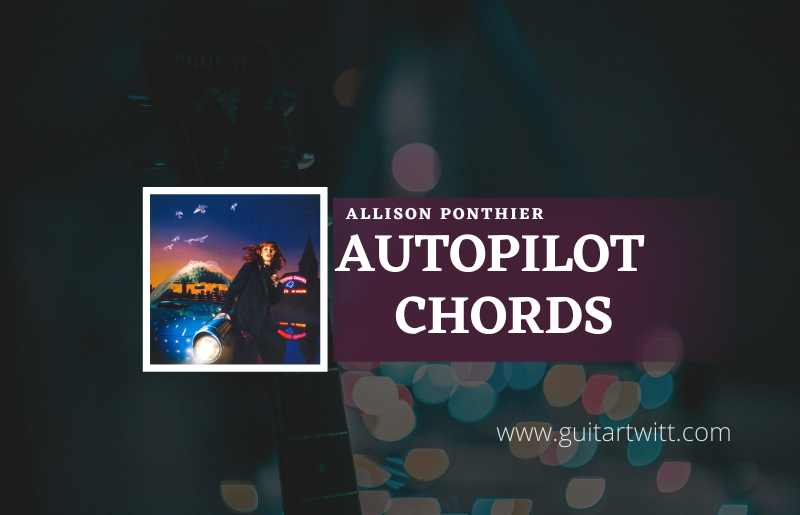 Autopilot chords by Allison Ponthier