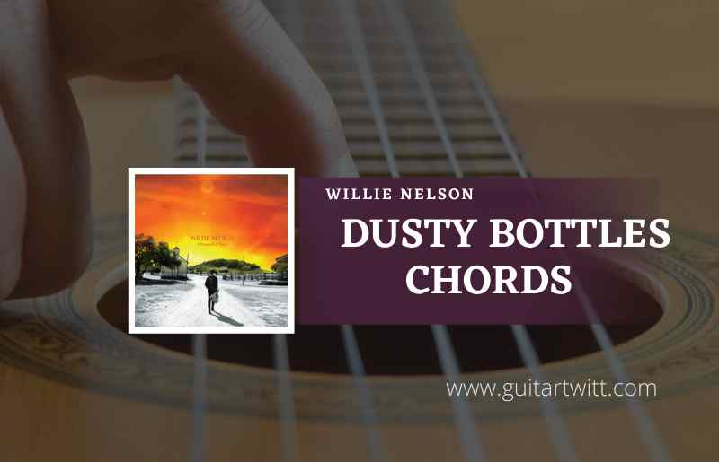 Dusty-Bottles-Chords-by-Willie-Nelson