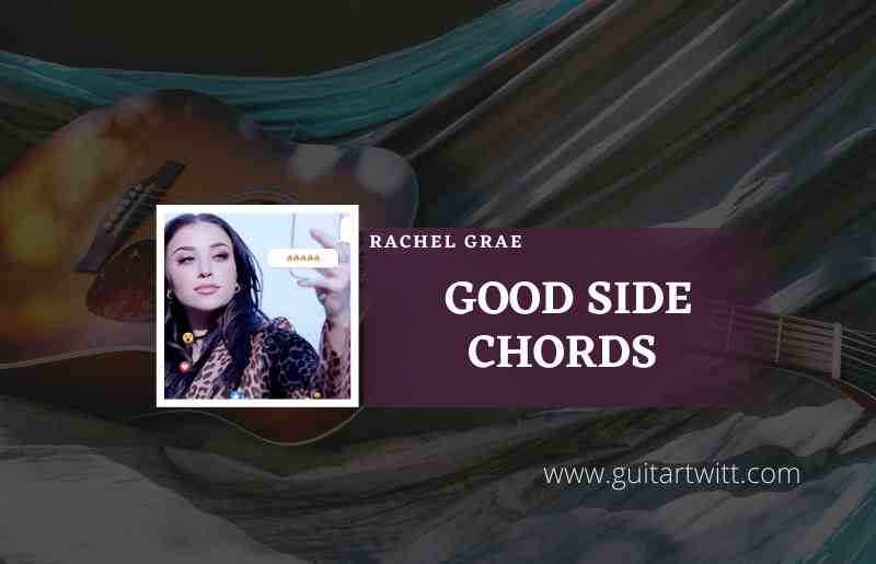 Good-Side-chords-by-Rachel-Grae