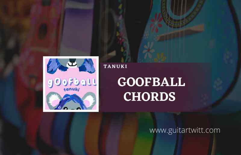 Goofball chords by Tanuki