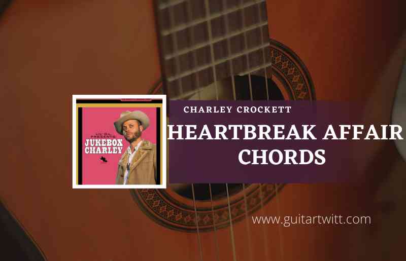 Heartbreak Affair Chords by Charley Crockett