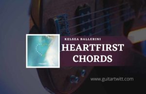 Heartfirst-chords-by-Kelsea-Ballerini