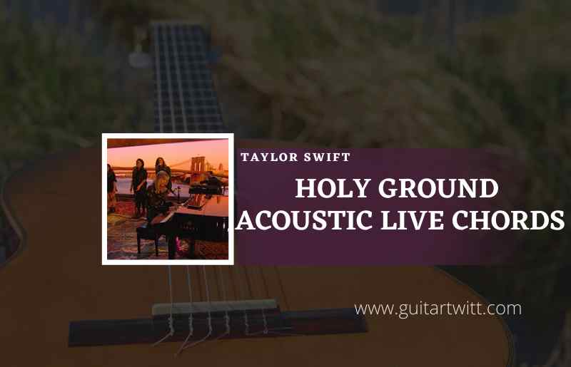 Holy Ground Acoustic Live chords by Taylor Swift