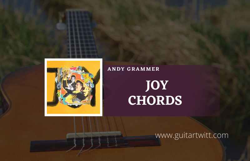 Joy-chords-by-Andy-Grammer