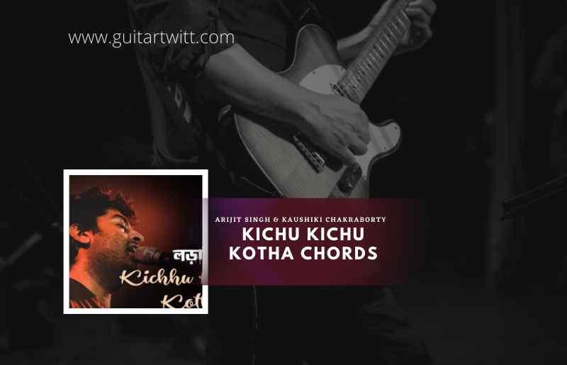 Kichu Kichu Kotha Chords