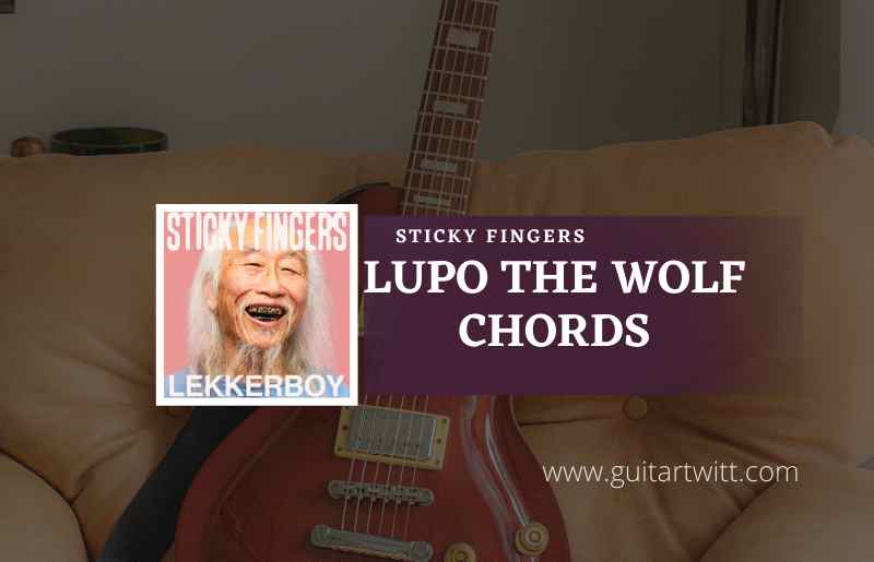 Lupo The Wolf Chords by Sticky Fingers