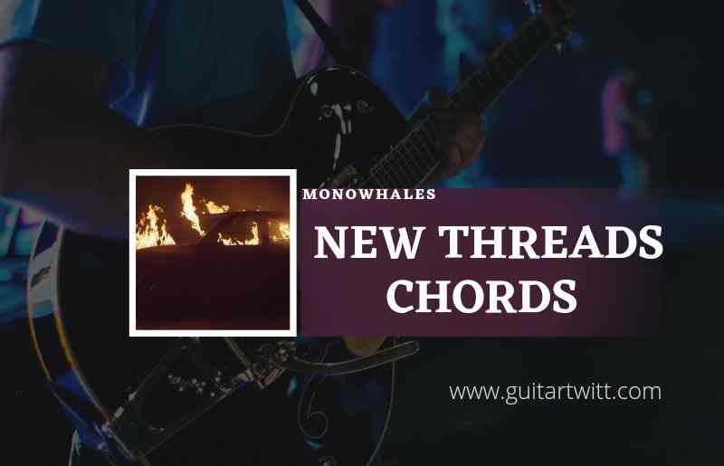 New Threads Chords MONOWHALES