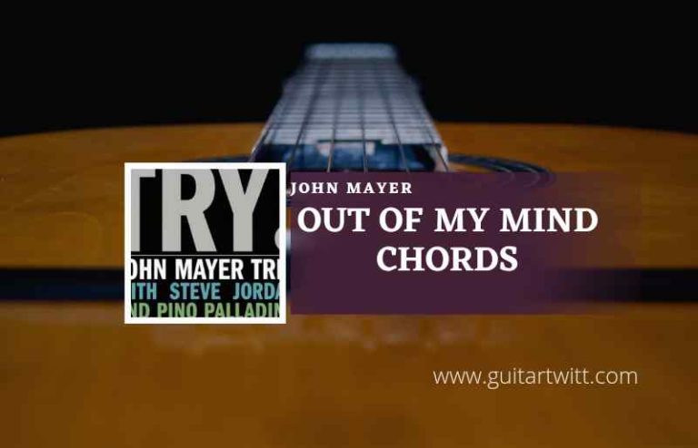 Out Of My Mind Chords By John Mayer - Guitartwitt