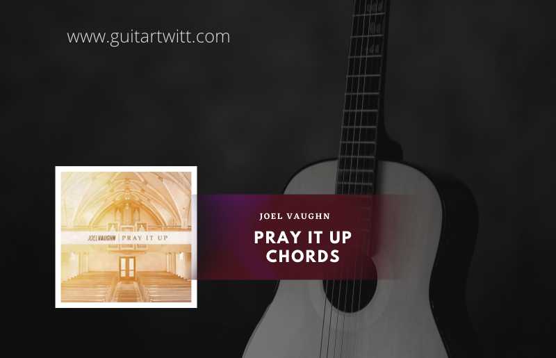 Pray It Up Chords