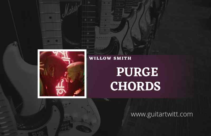 Purge chords by WILLOW Willow Smith feat. Siiickbrain 1