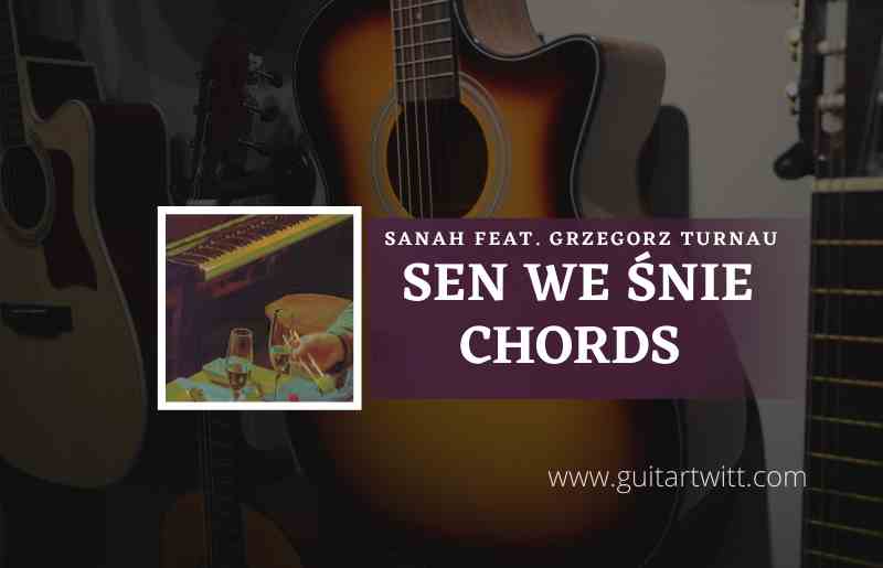 Sen We Snie Chords by Sanah feat. Grzegorz Turnau