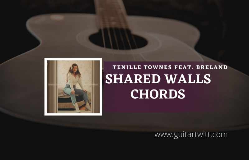 Shared Walls Chords by Tenille Townes feat. Breland
