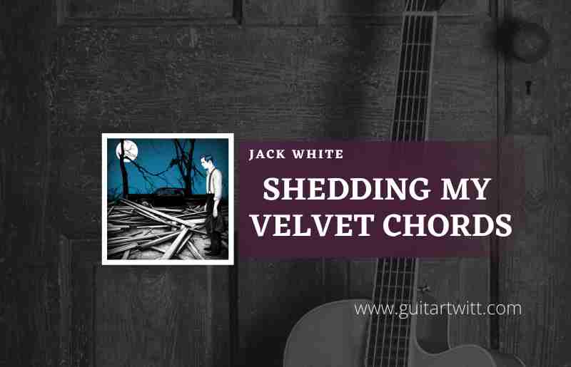 Shedding-My-Velvet-Chords-by-Jack-White