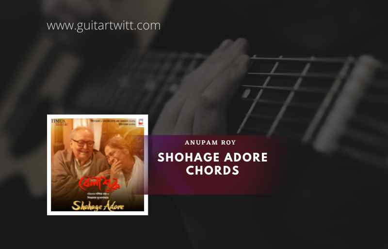 Shohage Adore Chords by Anupam Roy | Belashuru 1