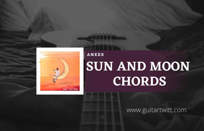 Sun-And-Moon-chords-by-anees