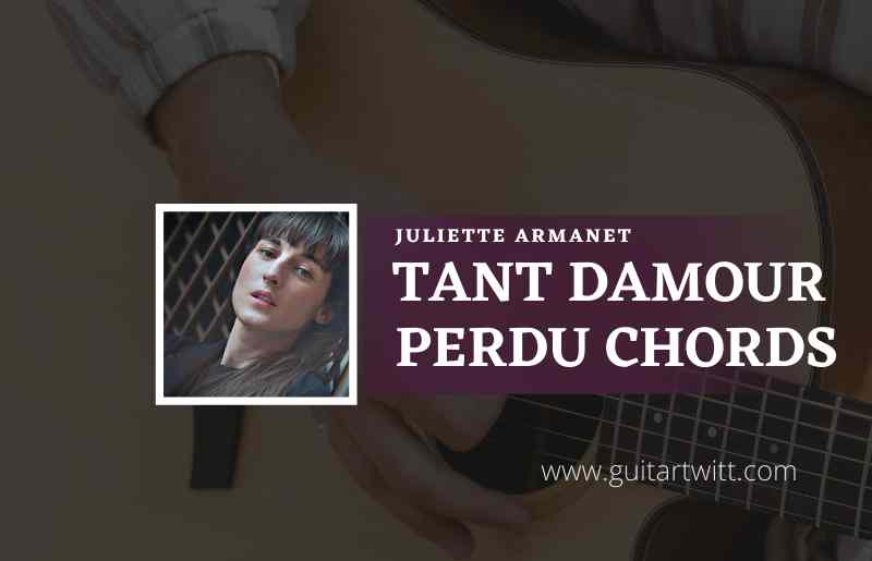 Tant Damour Perdu Chords by Juliette Armanet