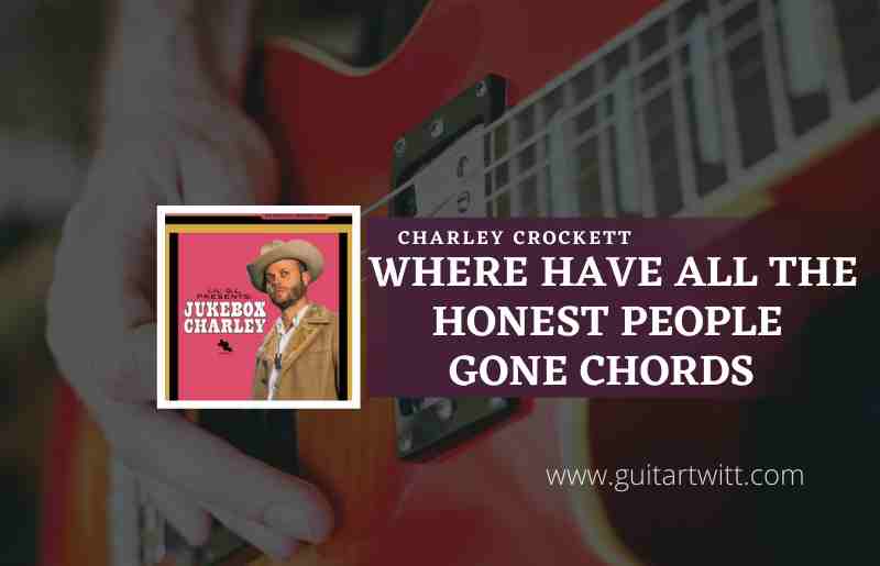 Where Have All The Honest People Gone Chords by Charley Crockett