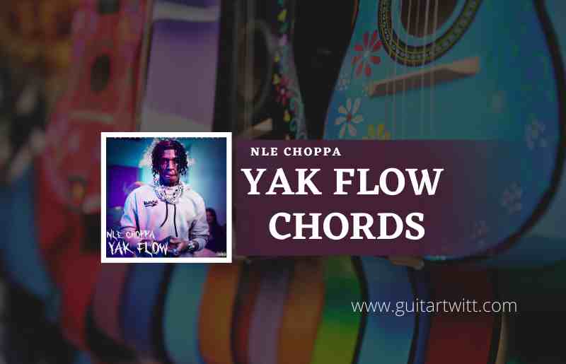 Yak Flow chords by NLE Choppa