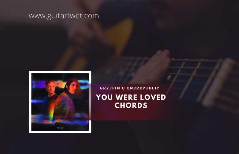 You Were Loved chords
