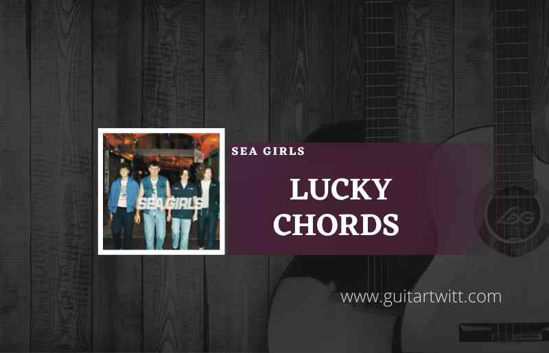 lucky-chords-by-sea-girls