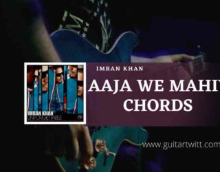 Aaja-We-Mahiya-Chords-by-Imran-Khan